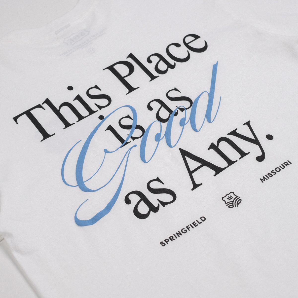 This Place Is As Good As Any Tee - White