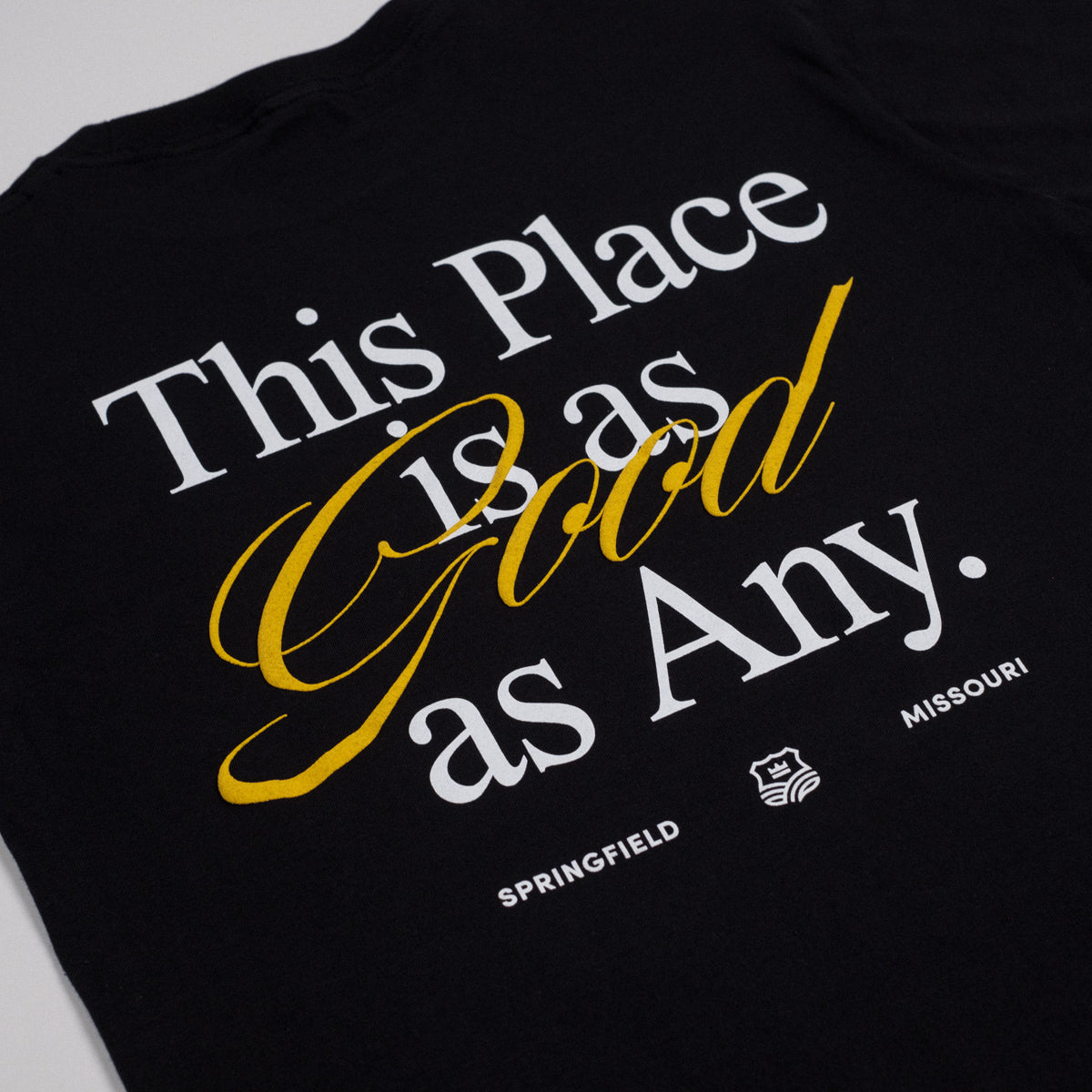 This Place Is As Good As Any Tee - Black